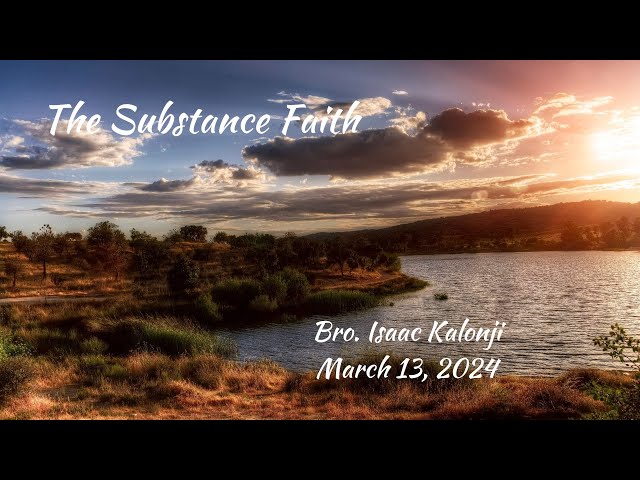 The Substance Faith | Bro. Isaac Kalonji | 3-13-24