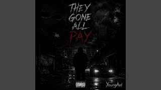 They Gone All Pay