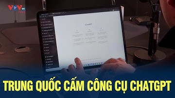 Trung Quốc cấm công cụ ChatGPT | VOV