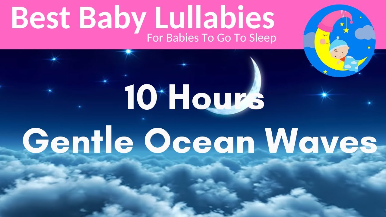 10 Hours Lullaby LULLABIES Lullaby for Babies To Go To Sleep Baby Lullaby Baby Songs To Sleep Music