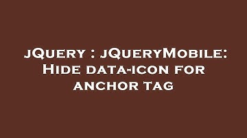 jQuery : jQueryMobile: Hide data-icon for anchor tag