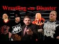 Wrestling with Disaster ~ A Legit Documentary