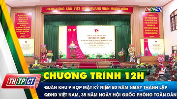 Quân khu 9 họp mặt kỷ niệm 80 năm Ngày thành lập QĐND Việt Nam, 35 năm Ngày hội quốc phòng toàn dân