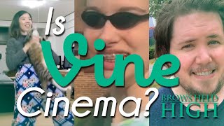 Is Vine Cinema? | Brows Held High