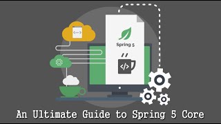 Learn Spring 5  An Ultimate Guide to Spring 5 Core