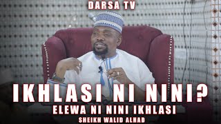 Ikhlasi Ni Nini / Elewa Ni nini ikhlas / Sheikh Walid Alhad