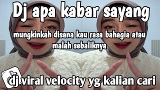 Dj Apa Kabar Sayang Style Velocity Bass Rmx  Dj Viral Tiktok 
