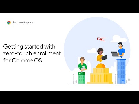 Chrome Enterprise: Getting started with zero-touch enrollment for Chrome OS