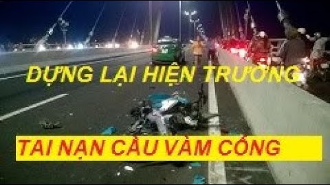 [ Tai nạn cầu vàm cống ] CSGT Đồng Tháp đem cả 2 xe tai nạn ra dựng lại hiện trường vụ tai nạn 26/5