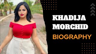 Details Khadija Morchid Biography | Lifestyle | Body Measurements | Net Worth | Career | Facts | Boyfriend Update