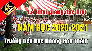 Lễ khai giảng đặc biệt. Năm học 2020-2021 trường tiểu học Hoàng Hoa Thám.