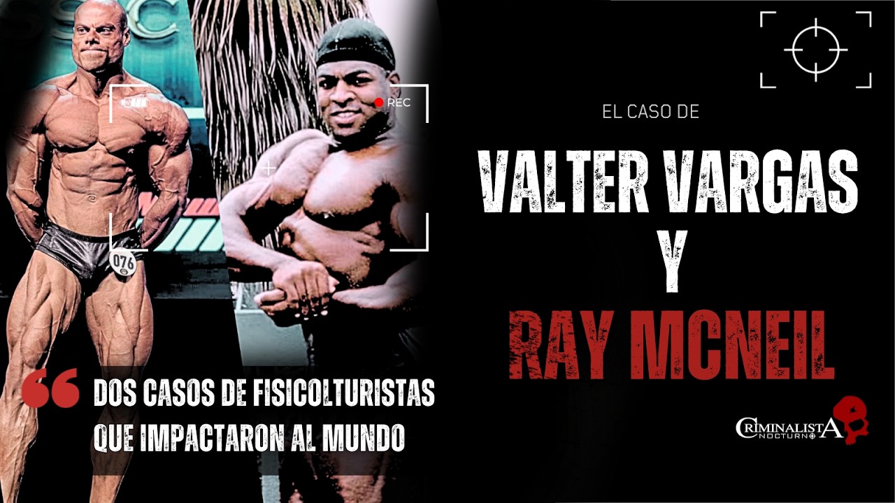 El caso de Valter Vargas & Ray McNeil | Criminalista Nocturno