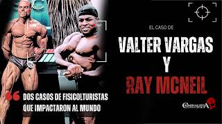 El caso de Valter Vargas \u0026 Ray McNeil | Criminalista Nocturno