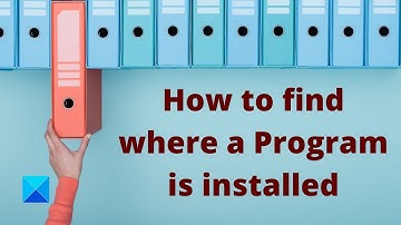 How to find where a Program is installed in Windows