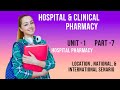 Location, national & international senerio hospital pharm || Hospital & clinical pharmacy part -7 |
