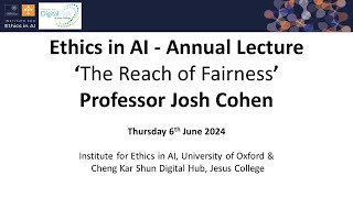 Famous Institute for Ethics in AI - Annual Lecture with Professor Joshua Cohen 'The Reach of Fairness' Wealth