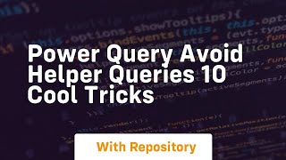 power query avoid helper queries 10 cool tricks