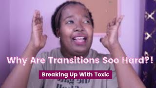 What I Learned After Leaving Them And FINALLY Moving On | Transitioning In Life |Toxic Relationships