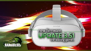 Famous Oculus Go // Firmware Update 3.51 / The waiting game... Net Worth