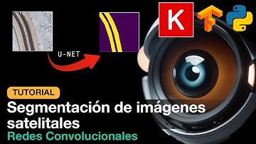 Tutorial: SEGMENTACIÓN DE IMÁGENES SATELITALES con Redes Convolucionales (U-Net)