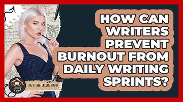 How Can Writers Prevent Burnout From Daily Writing Sprints? - The Storytellers Room