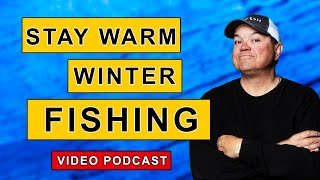 Staying Warm When Cold Weather Fishing