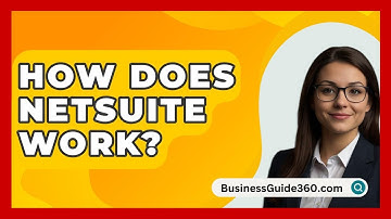 How Does NetSuite Work? - BusinessGuide360.com