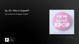 Download Lagu Ep. 82: Who is SuperM? Download Lagu Ep. 82: Who is SuperM?
