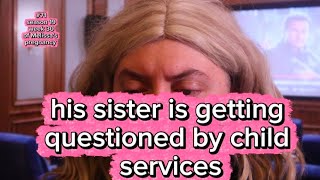 #71 his sister is getting questions by CPS