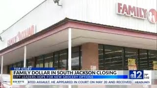 Family Dollar in South Jackson to close
