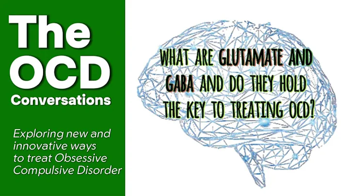 What are Glutamate and GABA and do they hold the key to treating OCD?
