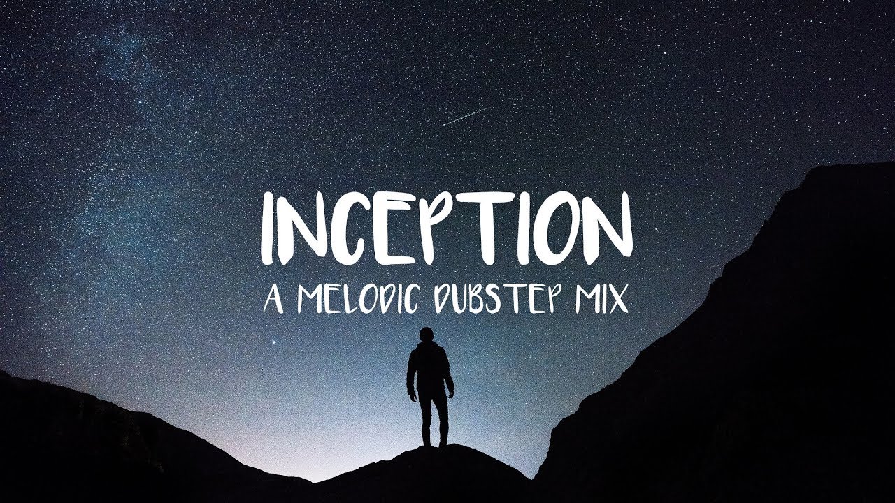 'Inception' Melodic Dubstep Mix 2017