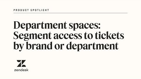 Department spaces: Segment access to tickets by brand or department | Zendesk Product Spotlight