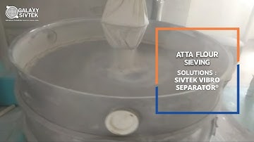 Atta Flour Sieving with Sivtek Vibro Separator