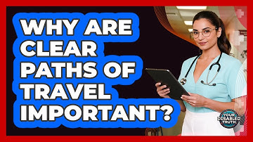 Why Are Clear Paths of Travel Important?