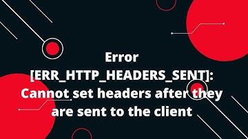 Error [ERR_HTTP_HEADERS_SENT]: Cannot set headers after they are sent to the client