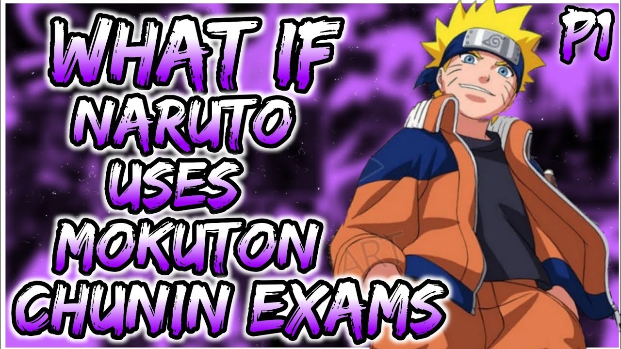 What if Naruto Uses Mokuton during the Chunin Exams PART 1 YouTube