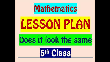 5th CLASS MATHS LESSON PLAN / DOES IT LOOK THE SAME