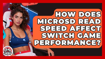 How Does MicroSD Read Speed Affect Switch Game Performance? - Joystick Generations