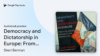 Democracy and Dictatorship in Europe: From the… by Sheri Berman · Audiobook preview