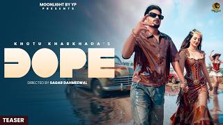 Dope (Official Teaser) | Khotu Kharkhada | New Haryanvi Song 2026