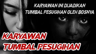 KARYAWAN INI DIJADIKAN TUMBAL PESUGIHAN OLEH BOSNYA SENDIRI ||
