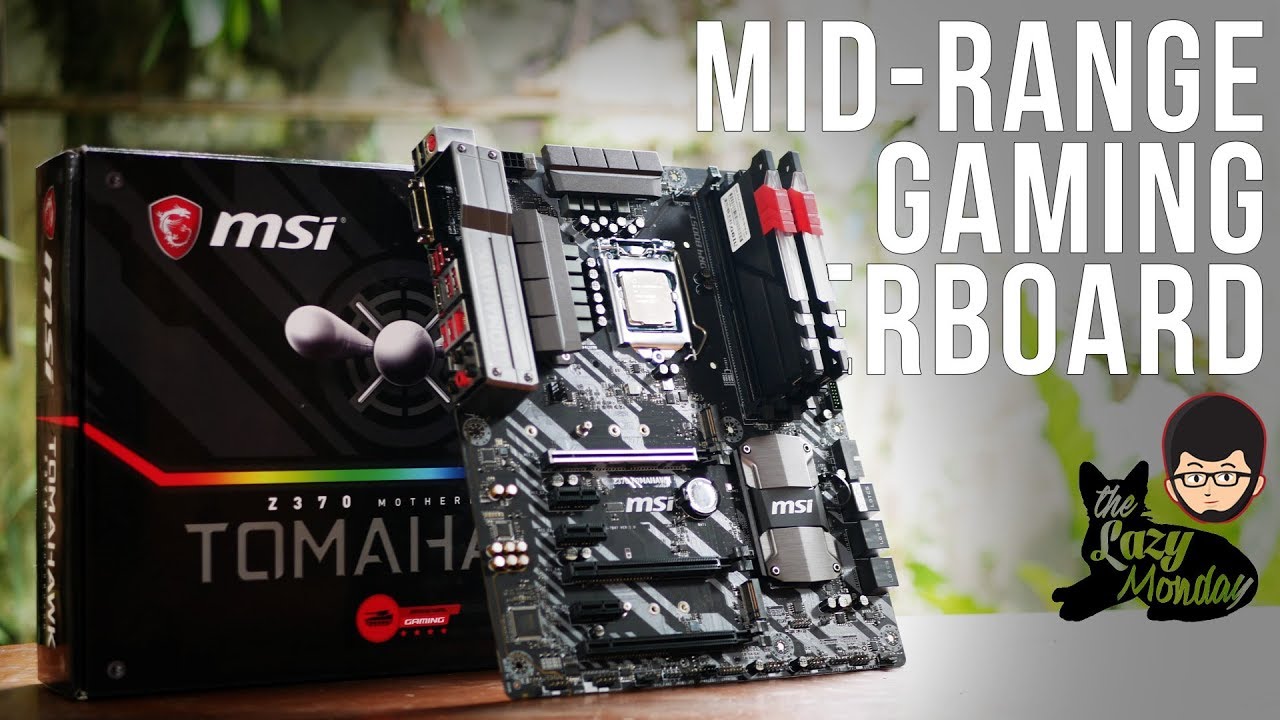 MSI Z370 Tomahawk - Mid-Range Gaming Motherboard - Lazy Tech - YouTube