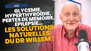 Glycémie, hyperthyroïdie, mémoire, épilepsie… les solutions naturelles du Dr Jean-Pierre Willem !