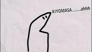 oi KIYOMASA.....