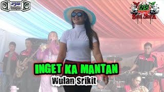 Inget Ka Mantan _Wulan Srikit // Ns Mania Fjs Audio
