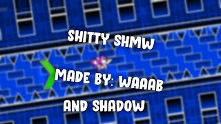 Shitty SHMW Verified! | Geometry Dash