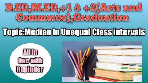 HOW TO FIND MEDIAN IN UNEQUAL CLASS INTERVALS। All In One With Rupinder