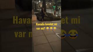 Gök yüzünde TUVALET VAR😂   #komik #konya #shortvideo