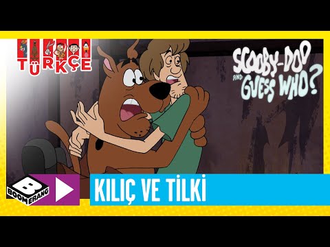 SCOOBY DOO VE BİL BAKALIM KİM? | Kılıç, Tilki ve Scooby Doo | Boomerang TV Türkiye